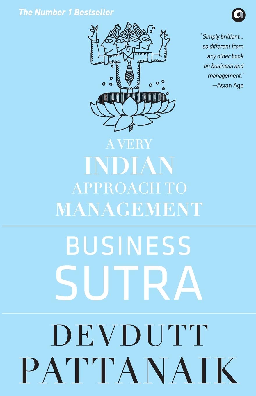 Business Sutra A Very Indian Approach To Management Old Edition Pattanaik Devdutt 9789384067540 Amazon Com Books