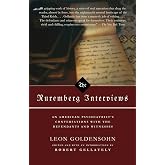 The Nuremberg Interviews: An American Psychiatrist's Conversations with the Defendants and Witnesses