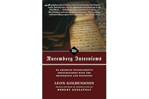 The Nuremberg Interviews: An American Psychiatrist's Conversations with the Defendants and Witnesses