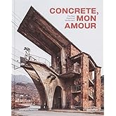 Concrete, mon amour: The Raw Imprint of Modernism