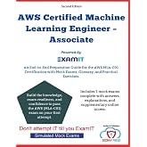 AWS Certified Machine Learning Engineer &ndash; Associate (MLA-C01) Exam Prep: A Complete Exam Prep Guide with Mock Exams, Real-World ML Scenarios, and Detailed Explanations