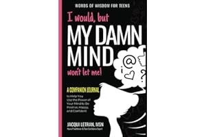 I Would, but My DAMN MIND Won't Let Me: A Companion Journal to Help You Transform Your Inner Mean Girl into Your Bestie