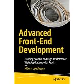 Advanced Front-End Development: Building Scalable and High-Performance Web Applications with React