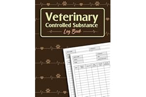 Veterinary Controlled Substance Log Book: A Simplified Record Book for Veterinarians to Keep and Register Controlled Drugs an