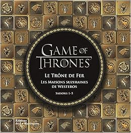Game of Thrones. Le Trône de fer, les maisons suze Game of Thrones. Le Trône de fer, les maisons suze