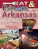 Eat & Explore Arkansas Cookbook & Travel Guide (Eat & Explore State Cookbook) by 