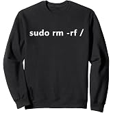 Linux sudo rm -rf / programmer Linux Sweatshirt