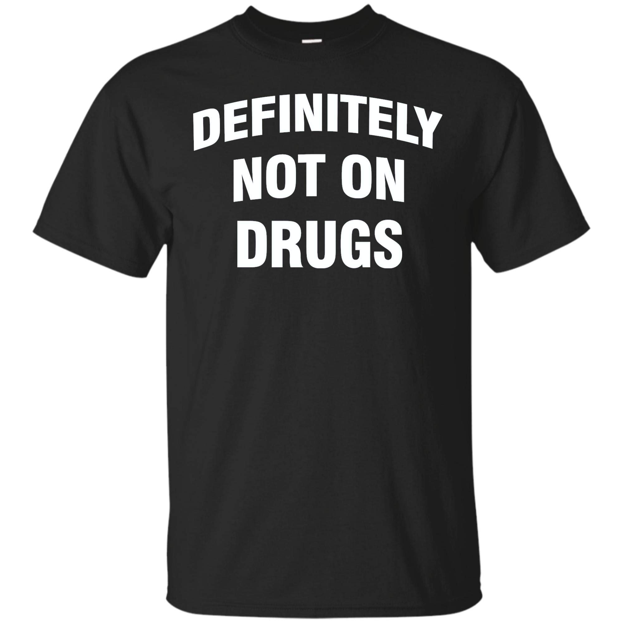 Definitely Not On Drugs Tshirt Funny Drugs T Shirt Zelite