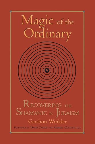 Download Magic of the Ordinary: Recovering the Shamanic in Judaism PDF