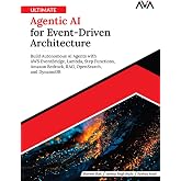 Ultimate Agentic AI for Event-Driven Architecture: Build Autonomous AI Agents with AWS EventBridge, Lambda, Step Functions, Amazon Bedrock, RAG, OpenSearch, and DynamoDB (English Edition)
