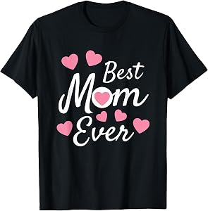 Best Mom Ever Mother's Day Present Mom Cute Heart Design T-Shirt