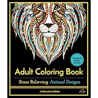 Stress Relieving Animal Designs: Adult Coloring Book, Celebration Edition (Celebration Edition Series)