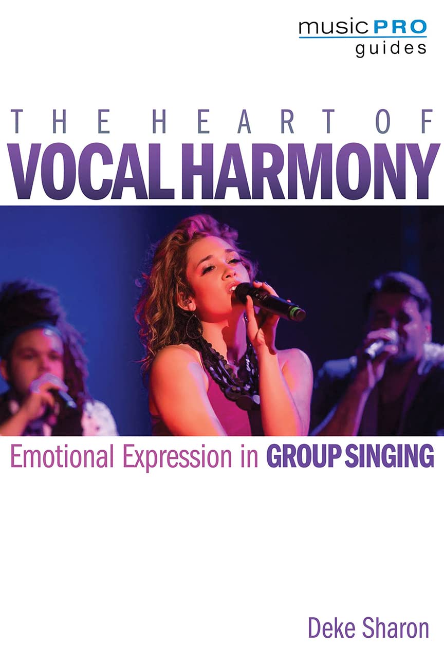 The Heart of Vocal Harmony: Emotional Expression in Group Singing (Music Pro Guides)