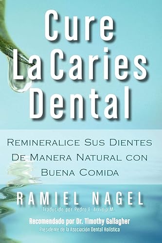 Download Cure La Caries Dental: Remineralice las Caries y Repare sus Dientes Naturalmente con Buena Comida PDF