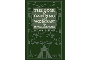 The Book Of Camping And Woodcraft (Legacy Edition): A Guidebook For Those Who Travel In The Wilderness (Library of American Outdoors Classics)