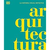 Arquitectura (Architecture): La historia visual definitiva (Spanish Edition)