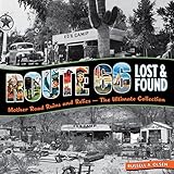 Route 66 Lost & Found: Mother Road Ruins and Relics: The Ultimate Collection by Russell A. Olsen