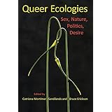 Queer Ecologies: Sex, Nature, Politics, Desire