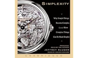Simplexity: Why Simple Things Become Complex (and How Complex Things Can Be Made Simple)