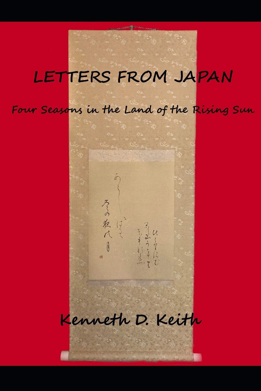 Letters From Japan Four Seasons In The Land Of The Rising Sun Keith Kenneth D Amazon Com Books