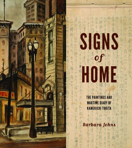 Signs of Home: The Paintings and Wartime Diary of Kamekichi Tokita (Scott and Laurie Oki Series in A by Barbara Johns