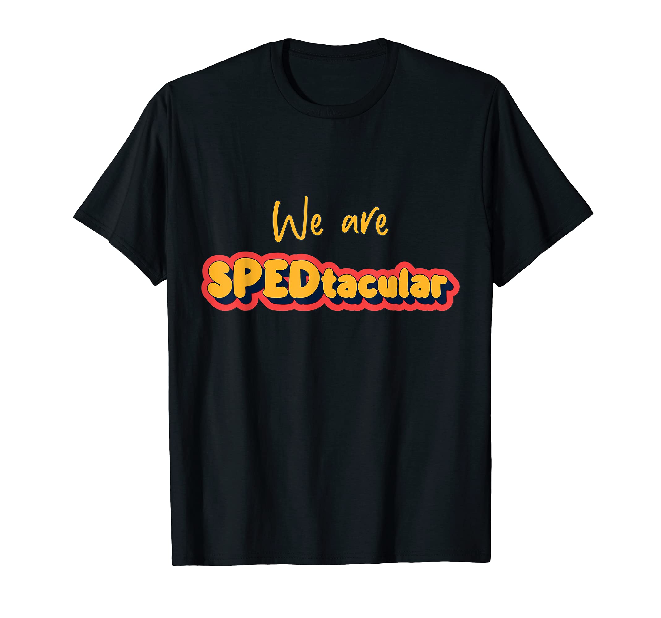 We Are SPEDtacular Special Education Teacher Disability T-Shirt