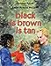 black is brown is tan