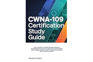 CWNA-109 CERTIFICATION STUDY GUIDE: The Complete Certified Wireless Network Administrator Exam Prep, Master RF Technologies, 