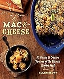 Mac & Cheese: More than 80 Classic and Creative Versions of the Ultimate Comfort Food