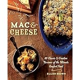 Mac & Cheese: More than 80 Classic and Creative Versions of the Ultimate Comfort Food
