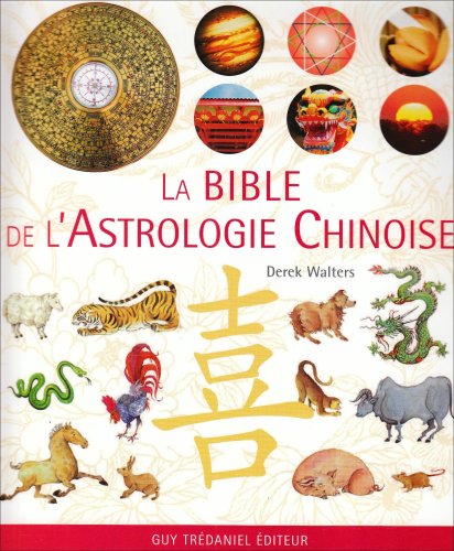 La  bible de l'astrologie chinoise