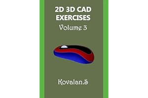 2D 3D CAD EXERCISES: Volume 3 - 100 CAD Exercises to make you a Proficient Designer.