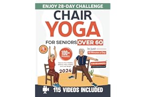 Chair Yoga for Seniors over 60 for Beginners, Intermediate & Advanced: Improve Your Mobility, Balance, Hearth Healthy and Los