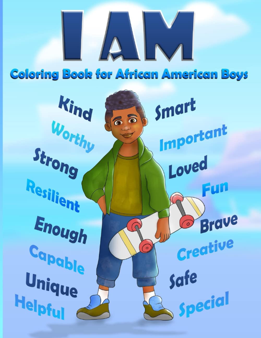 I Am: Coloring Book for African American Boys: Positive Affirmations for Kids | Self-Esteem and Confidence Coloring & Activity Book for Black and Brown Boys I Am: Coloring Book for African American Boys: Positive Affirmations for Kids | Self-Esteem and Confidence Coloring & Activity Book for Black and Brown Boys