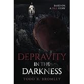 Depravity In The Darkness