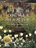 Earth on Her Hands: The American Woman in Her Garden by Starr Ockenga
