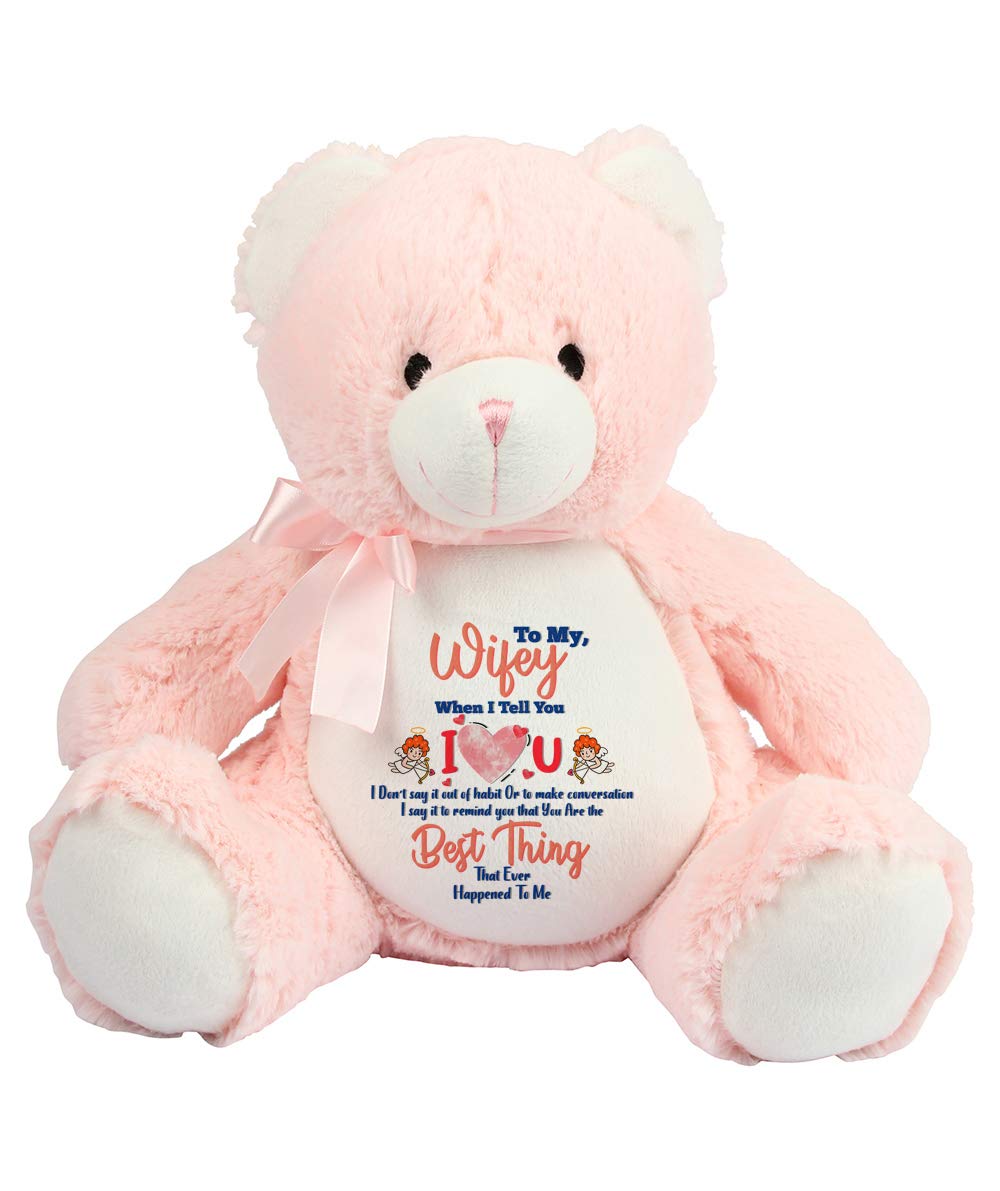 To My Husband/Wife When I Tell You I Love You Best Thing Ever themed Pink Teddy Bear Soft Toy for Boy or Girl. (Wifey)