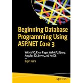 Beginning Database Programming Using ASP.NET Core 3: With MVC, Razor Pages, Web API, jQuery, Angular, SQL Server, and NoSQL