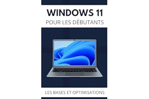 Windows 11 pour les Débutants: Apprenez les Bases et les Optimisations de Windows 11