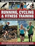 The Complete Practical Encyclopedia of Running, Cycling & Fitness Training: Step-by-step instruction by 