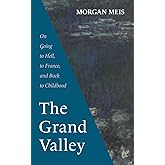 The Grand Valley: On Going to Hell, to France, and Back to Childhood (Three Paintings Trilogy)
