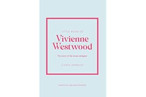 Little Book of Vivienne Westwood: The story of the iconic fashion house