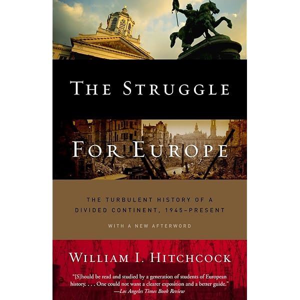 The Struggle for Europe: The Turbulent History of a Divided