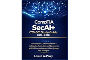 CompTIA SecAI CY0-001 Study guide 2026-2028: The Complete Certification Prep — AI Security, Automation, and Governance with F