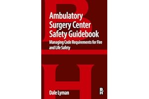 Ambulatory Surgery Center Safety Guidebook: Managing Code Requirements for Fire and Life Safety