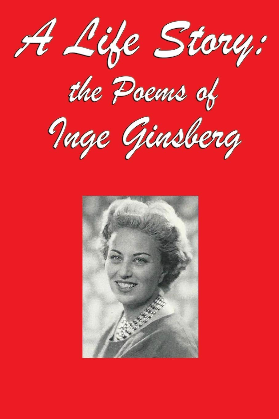 Amazon.com: A Life Story: the Poems of Inge Ginsberg: 9781627556323: Ginsberg, Inge: Books