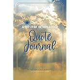 Quote Journal: For Students of A Course in Miracles, Workbook Companion and Diary
