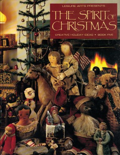 The Spirit of Christmas: Creative Holiday Ideas Book 5