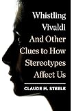 Whistling Vivaldi: And Other Clues to How Stereotypes Affect Us (Issues of Our Time)