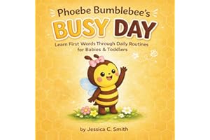 Phoebe Bumblebee's Busy Day: Learn First Words Through Daily Routines for Babies & Toddlers
